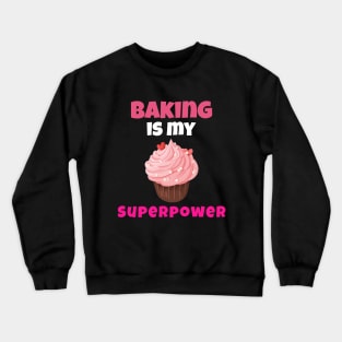 Baking Is My Superpower Crewneck Sweatshirt